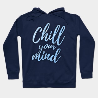 Chill your mind Hoodie